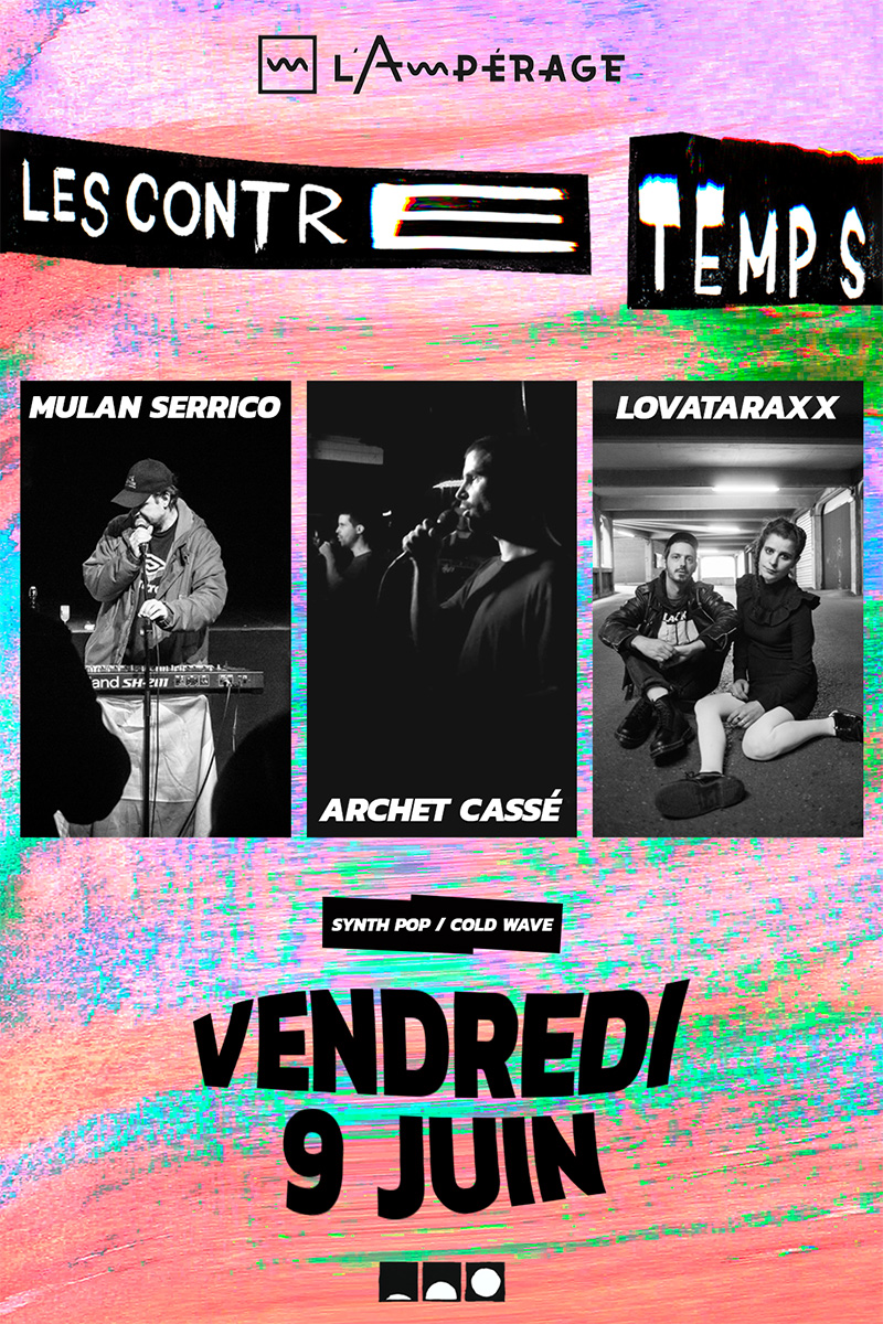 LES CONTRETEMPS #4 - MULAN SERRICO / ARCHET CASSÉ / LOVATARAXX